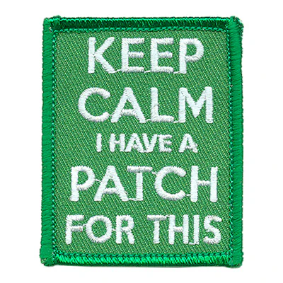 Keep Calm I Have A Patch Patch