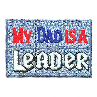 My Dad Is A Leader Patch